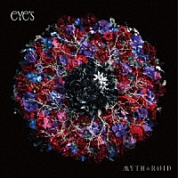 ＭＹＴＨ　＆　ＲＯＩＤ「 ｅＹｅ’ｓ」