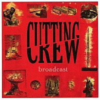 カッティング・クルー「 ブロードキャスト」
