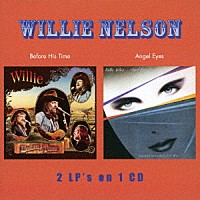 ウィリー・ネルソン「 ビフォア・ヒズ・タイム／エンジェル・アイズ（２イン１）」