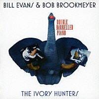 ビル・エヴァンス＆ボブ・ブルックメイヤー「 ザ・アイボリー・ハンターズ　＋７ボーナストラックス」