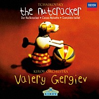 ワレリー・ゲルギエフ「 チャイコフスキー：バレエ≪くるみ割り人形≫全曲」