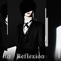 ｌｕｚ「 Ｒｅｆｌｅｘｉｏｎ」