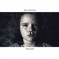 Ｓｈｅ，　ｉｎ　ｔｈｅ　ｈａｚｅ「 Ｐａｒａｎｏｉｄ」