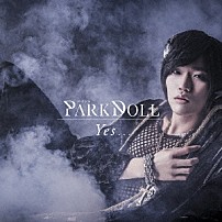 ＰＡＲＫ　ＤＯＬＬ 「Ｙｅｓ．．．」