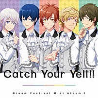 ＤｅａｒＤｒｅａｍ 「Ｃａｔｃｈ　Ｙｏｕｒ　Ｙｅｌｌ！！」