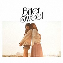 Ｂｉｔｔｅｒ　＆　Ｓｗｅｅｔ 「幸せになりたい。／写真には残らないシュート」