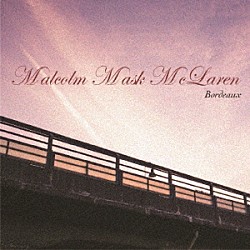 Ｍａｌｃｏｌｍ　Ｍａｓｋ　ＭｃＬａｒｅｎ「Ｂｏｒｄｅａｕｘ」