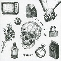 フィーチャー「Ｂａｎｉｓｈｉｎｇ　Ｒｉｔｕａｌ」