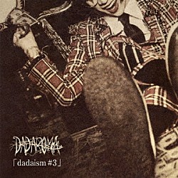 ＤＡＤＡＲＯＭＡ「ｄａｄａｉｓｍ♯３」