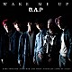 Ｂ．Ａ．Ｐ「ＷＡＫＥ　ＭＥ　ＵＰ」