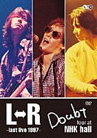Ｌ⇔Ｒ「 Ｌ⇔Ｒ　Ｄｏｕｂｔ　ｔｏｕｒ　ａｔ　ＮＨＫ　ｈａｌｌ～ｌａｓｔ　ｌｉｖｅ　１９９７～」