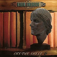 キース・エマーソン「 オフ・ザ・シェルフ　（ＲＥ－ＭＡＳＴＥＲＥＤ　ＥＤＩＴＩＯＮ）」