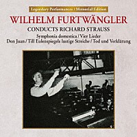 ヴィルヘルム・フルトヴェングラー「 コンダクツ・リヒャルト・シュトラウス：家庭交響曲／４つの歌曲／３大交響詩」