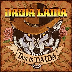 ＤＡＩＤＡ　ＬＡＩＤＡ「Ｔｈｉｓ　ｉｓ　ＤＡＩＤＡ」