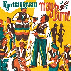 石橋凌「ｍａｙ　Ｂｕｒｎ！」