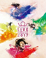 ＢＲＡＤＩＯ「 ＢＲＡＤＩＯ　ＬＩＶＥ　ａｔ　中野サンプラザ－ＦＲＥＥＤＯＭ　ｔｏｕｒ　２０１７－」
