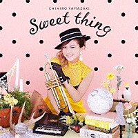 山崎千裕「 Ｓｗｅｅｔ　ｔｈｉｎｇ」