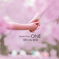 ＳＰＥＣＩＡＬ　ＢＯＸ「 Ｓｏｕｎｄ　ｏｆ　Ｊｏｙ／ＯＮＥ」
