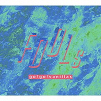 ｇｏ！ｇｏ！ｖａｎｉｌｌａｓ 「ＦＯＯＬｓ」