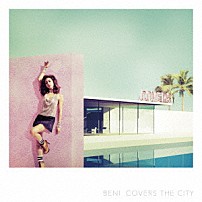 ＢＥＮＩ 「ＣＯＶＥＲＳ　ＴＨＥ　ＣＩＴＹ」