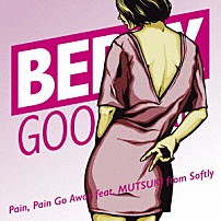 ベリーグッドマン ＭＵＴＳＵＫＩ 「Ｐａｉｎ，　Ｐａｉｎ　Ｇｏ　Ａｗａｙ　ｆｅａｔ．ＭＵＴＳＵＫＩ　ｆｒｏｍ　Ｓｏｆｔｌｙ」