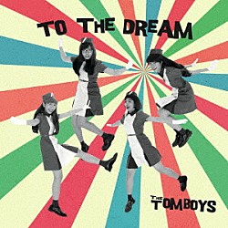 ＴＨＥ　ＴＯＭＢＯＹＳ「ＴＯ　ＴＨＥ　ＤＲＥＡＭ」