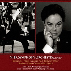 （クラシック） エミール・ギレリス ブルーノ・レオナルド・ゲルバー ヴォルフガング・サヴァリッシュ ＮＨＫ交響楽団「ベートーヴェン：ピアノ協奏曲第５番「皇帝」　ブラームス：ピアノ協奏曲第２番」