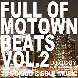 ＤＪ　Ｏｇｇｙ「Ｆｕｌｌ　ｏｆ　Ｍｏｔｏｗｎ　Ｂｅａｔｓ　Ｖｏｌ．２　－　７０’ｓ　Ｄｉｓｃｏ　＆　Ｓｏｕｌ　Ｍｕｓｉｃ」