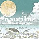 ＡＬＬ　ＦＯＵＮＤ　ＢＲＩＧＨＴ　ＬＩＧＨＴＳ「ｎａｕｔｉｌｕｓ」