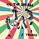 ＴＨＥ　ＴＯＭＢＯＹＳ「ＴＯ　ＴＨＥ　ＤＲＥＡＭ」