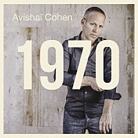 アヴィシャイ・コーエン「 １９７０」