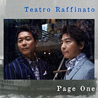 Ｔｅａｔｒｏ　Ｒａｆｆｉｎａｔｏ「 Ｐａｇｅ　Ｏｎｅ」