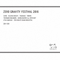 （Ｖ．Ａ．）「 ＺＥＲＯ　ＧＲＡＶＩＴＹ　ＦＥＳＴＩＶＡＬ　２０１６」