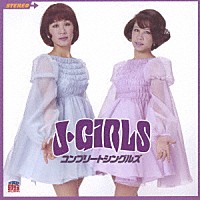 Ｊ・ガールズ「 Ｊ・ガールズ　コンプリートシングルズ」