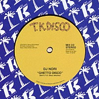 ＤＪ　Ｎｏｒｉ「 Ｇｈｅｔｔｏ　Ｄｉｓｃｏ　－Ｎｏｒｉ’ｓ　Ｔ．Ｋ．　Ｄｉｓｃｏ　Ｓｅｓｓｉｏｎ－」