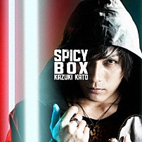 加藤和樹 「ＳＰＩＣＹ　ＢＯＸ」