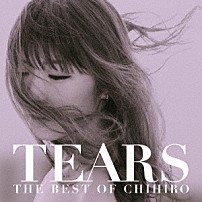 ＣＨＩＨＩＲＯ 「ＴＥＡＲＳ　ＴＨＥ　ＢＥＳＴ　ＯＦ　ＣＨＩＨＩＲＯ」