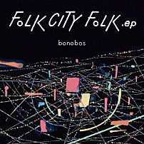 ｂｏｎｏｂｏｓ 「ＦＯＬＫ　ＣＩＴＹ　ＦＯＬＫ　．ｅｐ」