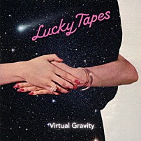 ＬＵＣＫＹ　ＴＡＰＥＳ 「Ｖｉｒｔｕａｌ　Ｇｒａｖｉｔｙ」