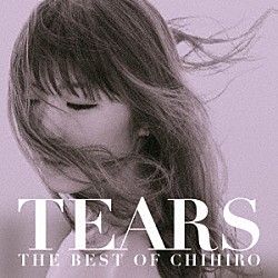ＣＨＩＨＩＲＯ「ＴＥＡＲＳ　ＴＨＥ　ＢＥＳＴ　ＯＦ　ＣＨＩＨＩＲＯ」