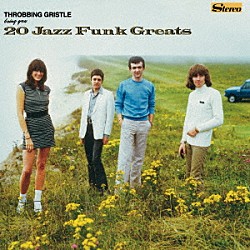 スロッビング・グリッスル「２０　Ｊａｚｚ　Ｆｕｎｋ　Ｇｒｅａｔｓ」