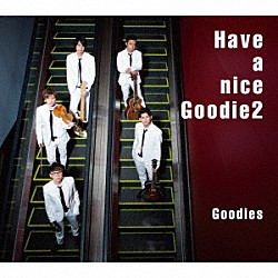 Ｇｏｏｄｉｅｓ「Ｈａｖｅ　ａ　ｎｉｃｅ　Ｇｏｏｄｉｅ２」