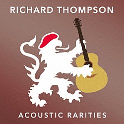 リチャード・トンプソン「アコースティック・レアリティーズ」