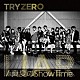 ＴＲＹＺＥＲＯ「ＬＩＡＲ／真夏のＳｈｏｗＴｉｍｅ」