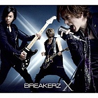 ＢＲＥＡＫＥＲＺ「 Ｘ」