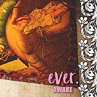 ＡＷＡＫＥ「 ｅｖｅｒ．」