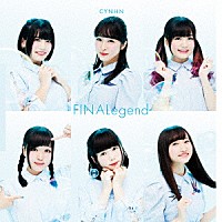 ＣＹＮＨＮ「 ＦＩＮＡＬｅｇｅｎｄ」