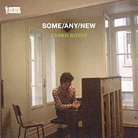 グザヴィエ・ボワイエ「 サム／エニー／ニュー」