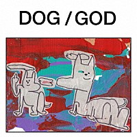 ＧＯＤ「 ＤＯＧ」