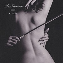 ｐｒｅｄｉａ 「Ｍｓ．Ｆｒｏｎｔｉｅｒ」